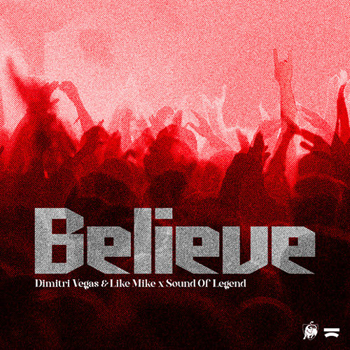Dimitri Vegas & Like Mike x Sound of Legend - Believe