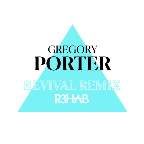 Gregory Porter - Revival (R3HAB Remix)