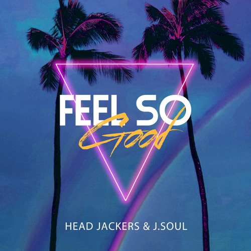 Head Jackers & J.Soul - Feel so Good