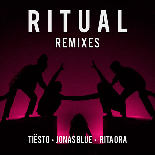 Tiësto, Jonas Blue & Rita Ora - Ritual (remixes)